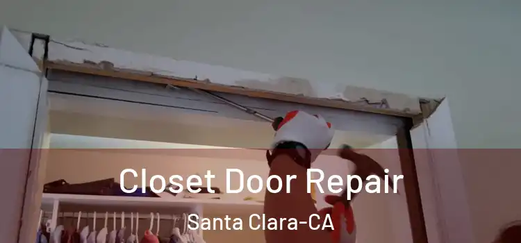 Closet Door Repair Santa Clara-CA