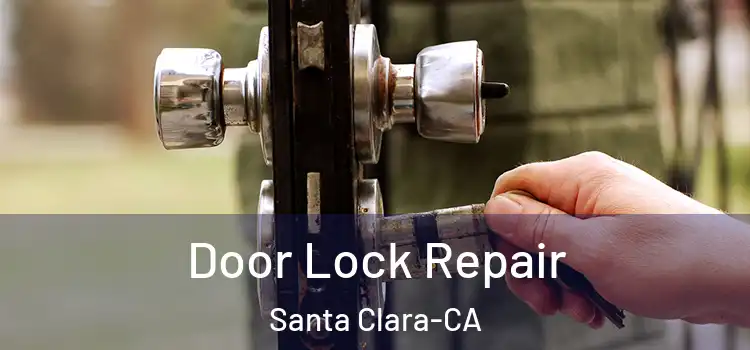Door Lock Repair Santa Clara-CA