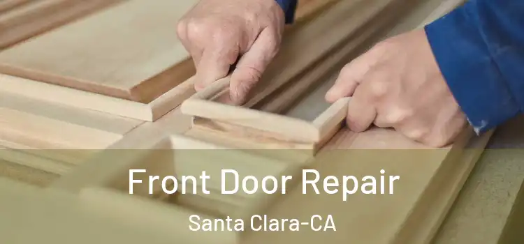 Front Door Repair Santa Clara-CA